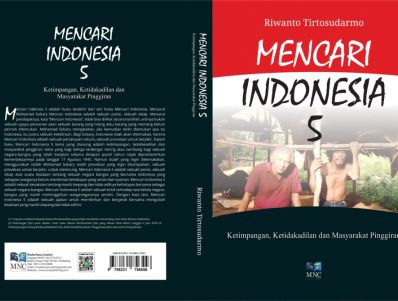 Mencari Indonesia 5: Ketimpangan, Ketidakadilan dan Masyarakat Pinggiran, Sebuah Pencarian Tanpa Akhir 
