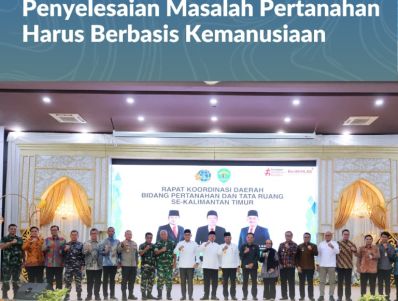 Rapatkan Barisan Kepala Daerah Se-Kaltim, Menteri Nusron: Solusi Penyelesaian Masalah Pertanahan Harus Berbasis Kemanusiaan